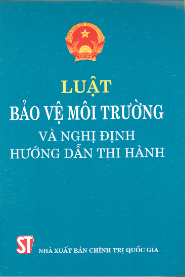 Luật Bảo Vệ Môi Trường Và Nghị Đinh Hướng Dẫn Thi Hành - Trần Quốc Khản biên tập, 54 Trang