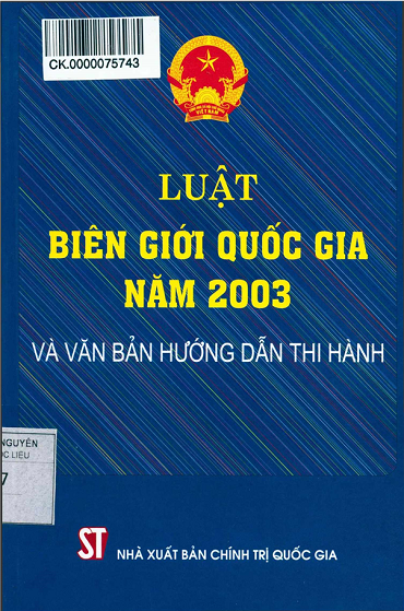 Luật Biên Giới Quốc Gia Năm 2003 Và Văn Bản Hướng Dẫn Thi Hành (NXB Chính Trị 2011) - Nhiều Tác Giả
