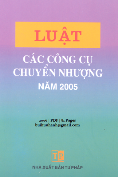 Luật Các Công Cụ Chuyển Nhượng 2005 (NXB Tư Pháp 2006) - Hán Thị Vân Khánh, 81 Trang