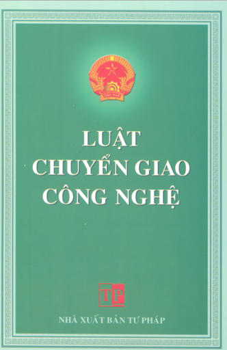 Luật Chuyển Giao Công Nghệ (NXB Tư Pháp 2007) - Nhiều Tác Giả, 48 Trang