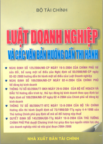 Luật Doanh Nghiệp Và Các Văn Bản Hướng Dẫn Thi Hành (NXB Tài Chính 2004) - Bộ Tài Chính, 768 Trang