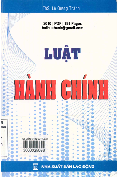 Luật Hành Chính (NXB Lao Động 2010) - Lê Quang Thành, 393 Trang