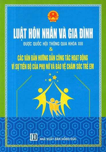 Luật Hôn Nhân Và Gia Đình Được Quốc Hội Thông Qua Khóa XIII (NXB Hồng Đức 2015) - Quí Lâm, 399 Trang