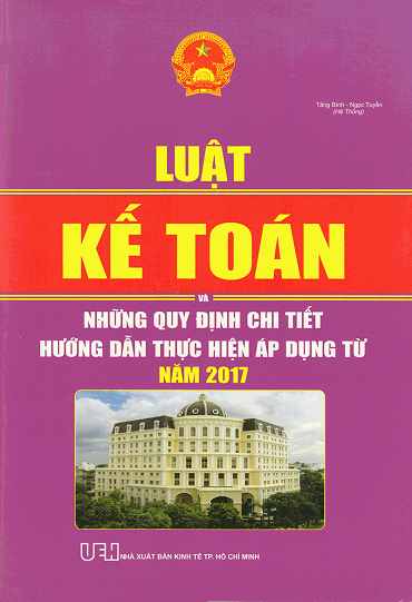 Luật Kế Toán Và Những Quy Định Chi Tiết, Hướng Dẫn Thực Hiện Áp Dụng Từ Năm 2017 - Tăng Bình