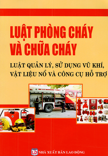 Luật Phòng Cháy Và Chữa Cháy-Luật Quản Lý, Sử Dụng Vũ Khí, Vật Liệu Nổ Và Công Cụ Hỗ Trợ - Hữu Đại