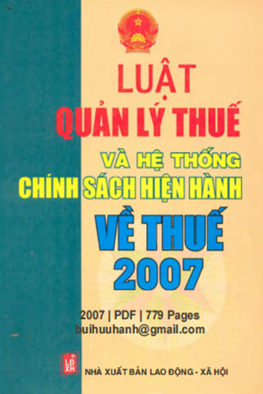 Luật Quản Lý Thuế Và Hệ Thống Chính Sách Hiện Hành Về Thuế 2007 - Nhiều Tác Giả, 779 Trang