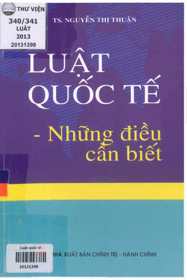 Luật Quốc Tế-Những Điều Cần Biết (NXB Chính Trị Hành Chính 2013) - Nguyễn Thị Thuận, 419 Trang