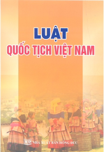 Luật Quốc Tịch Việt Nam (NXB Hồng Đức 2008) - Nhiều Tác Giả, 24 Trang