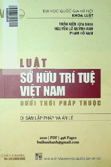 Luật Sở Hữu Trí Tuệ Việt Nam Dưới Thời Pháp Thuộc (NXB Đại Học Quốc Gia 2020) - Trần Kiên, 496 Trang