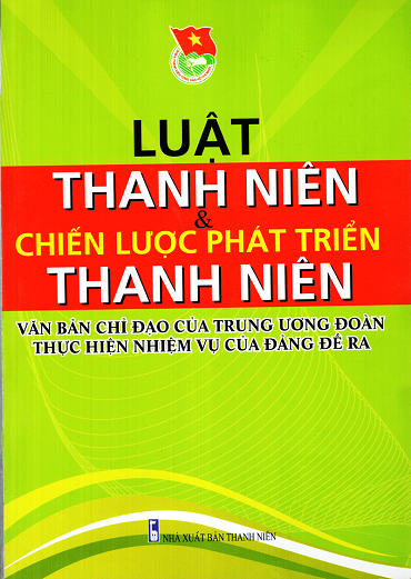 Luật Thanh Niên Và Chiến Lược Phát Triển Thanh Niên (NXB Thanh Niên 2016) - Quý Lâm, 399 Trang