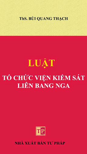 Luật Tổ Chức Viện Kiểm Sát Liên Bang Nga (NXB Tư Pháp 2007) - Bùi Quang Thạch, 110 Trang