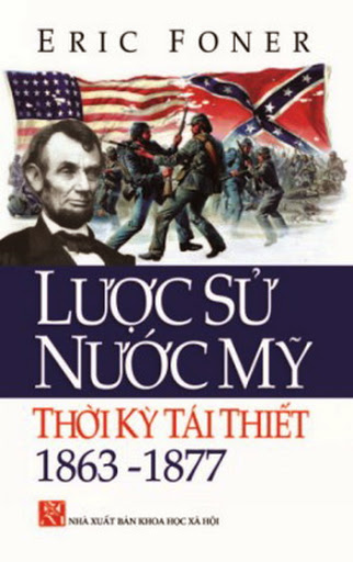 Lược Sử Nước Mỹ Thời Kỳ Tái Thiết 1863-1877 (NXB Khoa Học Xã Hội 2009) - Eric Foner, 269 Trang
