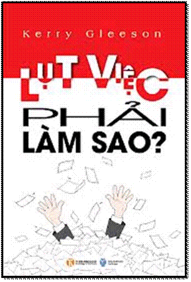 Lụt Việc Phải Làm Sao? (NXB Thời Đại 2012)  - Kerry Gleeson, 310 Trang