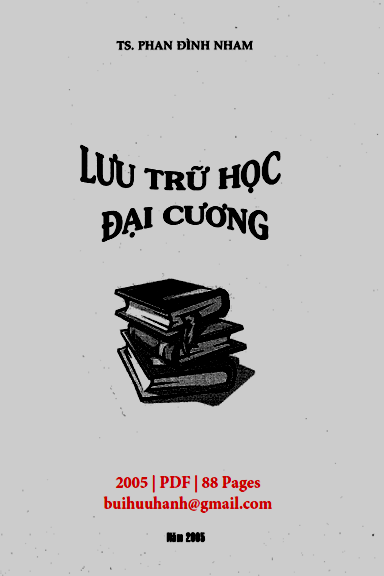 Lưu Trữ Học Đại Cương (NXB Đại Học Quốc Gia 2005) - Phan Đình Nham, 88 Trang