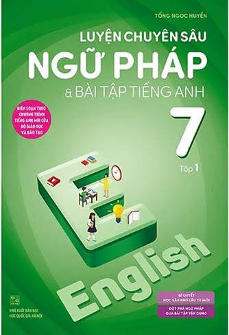 Luyện Chuyên Sâu Ngữ Pháp & Bài Tập Tiếng Anh 7 Tập 1 (NXB Đại Học Quốc Gia 2017) - Tống Ngọc Huyền