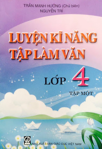 Luyện Kĩ Năng Tập Làm Văn Lớp 4 Tập 1 (NXB Giáo Dục 2012) - Trần Mạnh Hưởng, 108 Trang