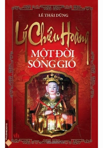 Lý Chiêu Hoàng Một Đời Sống Gió (NXB Văn Học 2010) - Lê Thái Dũng, 253 Trang