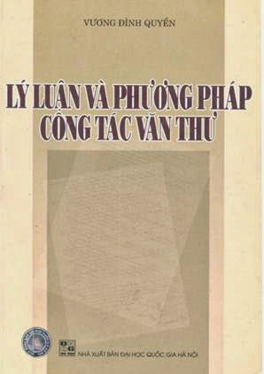 Lý Luận Và Phương Pháp Công Tác Văn Thư (NXB Đại Học Quốc Gia 2006) - Vương Đình Quyền, 412 Trang