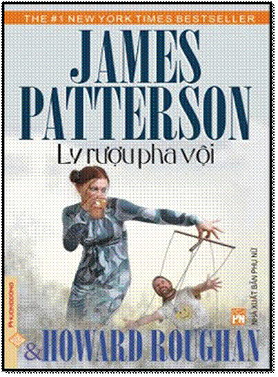 Ly Rượu Pha Vội (NXB Phụ Nữ 2010) - James Patterson, 380 Trang