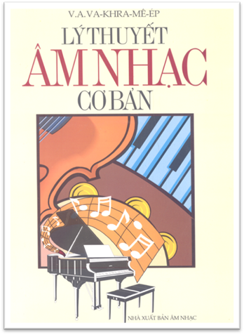Lý Thuyết Âm Nhạc Cơ Bản (NXB Âm Nhạc 2001) - Va. Khra Mê Ép, 233 Trang