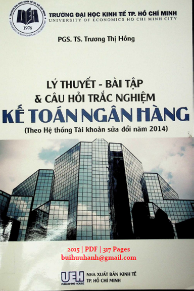 Lý Thuyết-Bài Tập Và Câu Hỏi Trắc Nghiệm Kế Toán Ngân Hàng (NXB Kinh Tế 2015) - Trương Thị Hồng