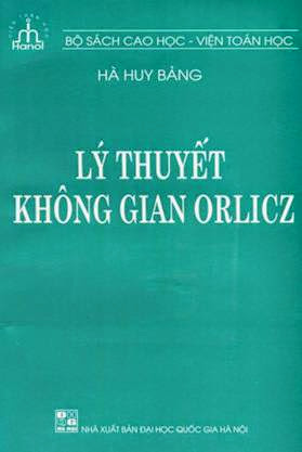 Lý Thuyết Không Gian Orlicz (NXB Đại Học Quốc Gia 2003) - Hà Huy Bảng, 394 Trang