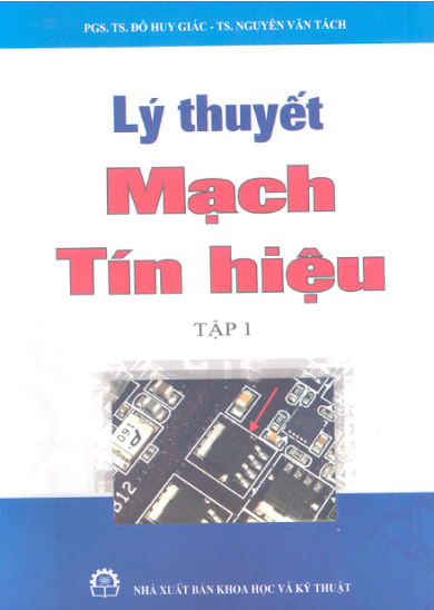 Lý Thuyết Mạch Tín Hiệu Tập 1 (NXB Khoa Học Kỹ Thuật 2009) - Đỗ Huy Giác, 209 Trang