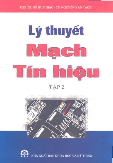 Lý Thuyết Mạch Tín Hiệu Tập 2 (NXB Khoa Học Kỹ Thuật 2009) - Đỗ Huy Giác, 250 Trang