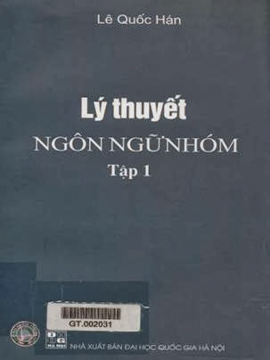 Lý Thuyết Ngôn Ngữ Nhóm Tập 1 (NXB Đại Học Quốc Gia 2007) - Lê Quốc Hán, 277 Trang