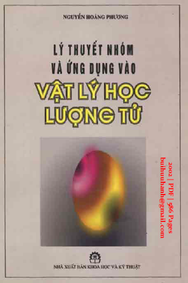Lý Thuyết Nhóm Và Ứng Dụng Vào Vật Lý Học Lượng Tử (NXB Khoa Học Kỹ Thuật 2002)- Nguyễn Hoàng Phương