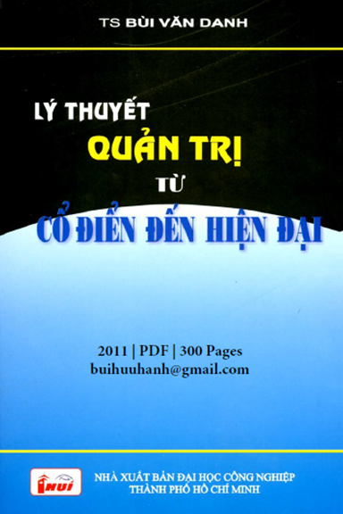 Lý Thuyết Quản Trị Từ Cổ Điển Đến Hiện Đại (NXB Đại Học Công Nghiệp 2011) - Bùi Văn Danh, 300 Trang
