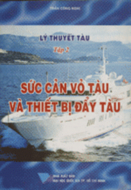 Lý Thuyết Tàu Tập 2-Sức Cản Vỏ Tàu Và Thiết Bị Đẩy Tàu (NXB Đại Học Quốc Gia 2009) - Trần Công Nghị