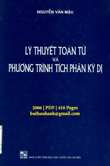 Lý Thuyết Toán Tử Và Phương Trình Tích Phân Kỳ Dị (NXB Đại Học Quốc Gia 2006) - Nguyễn Văn Mậu