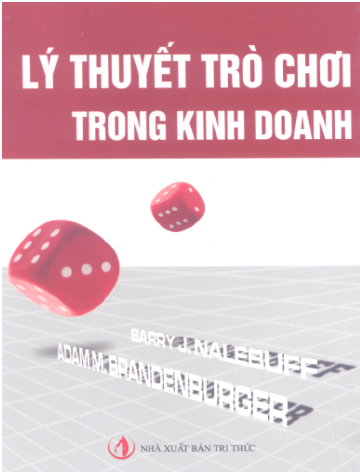 Lý Thuyết Trò Chơi Trong Kinh Doanh (NXB Tri Thức 2007) - A.M. Brandenburger, 474 Trang
