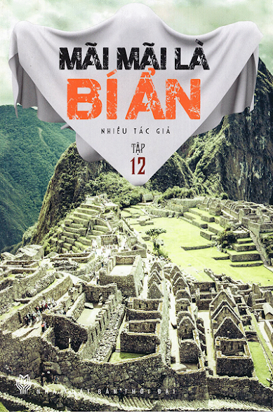 Mãi Mãi Là Bí Ẩn Tập 12 (NXB Thời Đại 2014) - Nhiều Tác Giả, 160 Trang