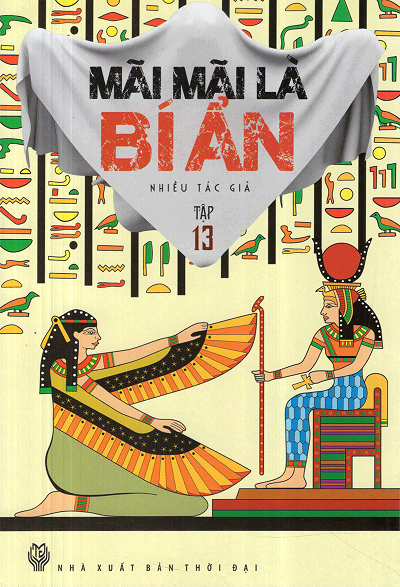 Mãi Mãi Là Bí Ẩn Tập 13 (NXB Thời Đại 2014) - Nhiều Tác Giả, 161 Trang