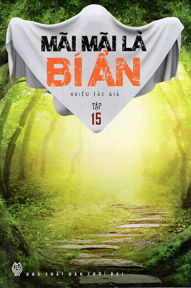 Mãi Mãi Là Bí Ẩn Tập 15 (NXB Thời Đại 2014) - Nhiều Tác Giả, 161 Trang