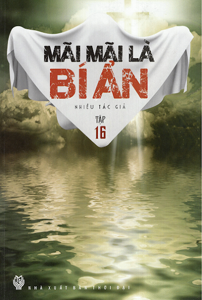 Mãi Mãi Là Bí Ẩn Tập 16 (NXB Thời Đại 2014) - Nhiều Tác Giả, 159 Trang