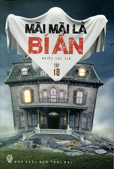 Mãi Mãi Là Bí Ẩn Tập 18 (NXB Thời Đại 2014) - Nhiều Tác Giả, 160 Trang