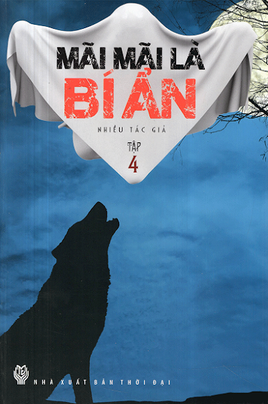 Mãi Mãi Là Bí Ẩn Tập 4 (NXB Thời Đại 2014) - Nhiều Tác Giả, 161 Trang