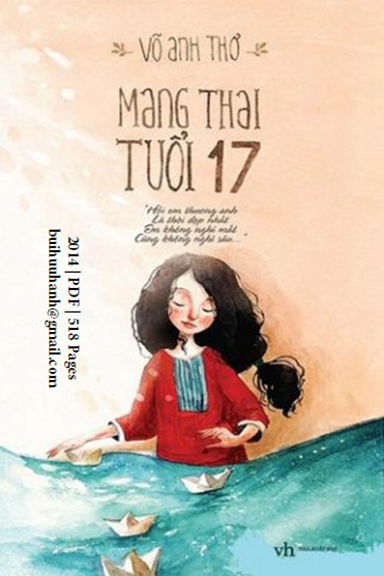 Mang Thai Tuổi 17 (NXB Văn Học 2014) - Võ Anh Thơ, 517 Trang