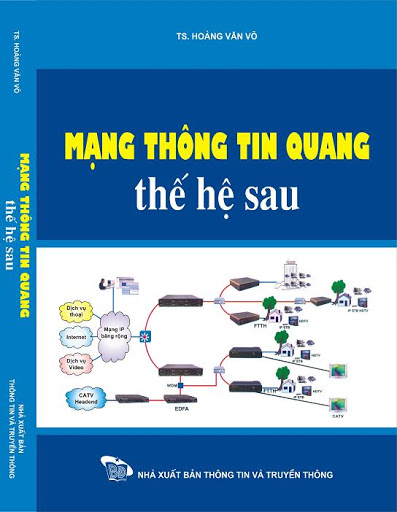 Mạng Thông Tin Quang Thế Hệ Sau (NXB Thông Tin Và Truyền Thông 2008) - Hoàng Văn Võ, 479 Trang
