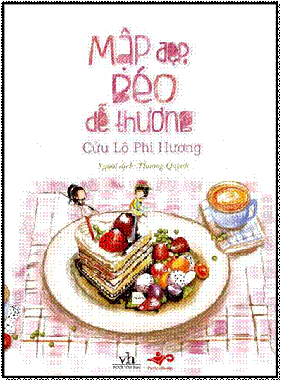 Mập Đẹp, Béo Dễ Thương (NXB Văn Học 2015) - Cửu Lộ Phi Hương, 486 Trang