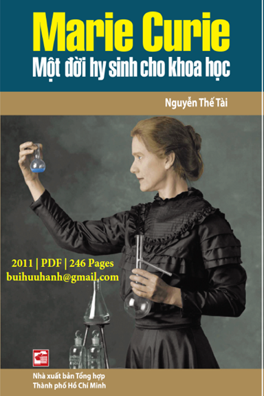 Marie Curie Một Đời Hy Sinh Cho Khoa Học (NXB Tổng Hợp 2011) - Nguyễn Thế Tài, 246 Trang