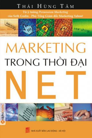 Marketing Trong Thời Đại NET (NXB Lao Động Xã Hội 2007) - Thái Hùng Tâm, 168 Trang