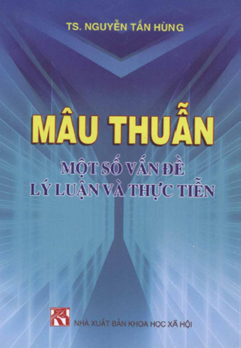 Mâu Thuẫn Một Số Vấn Đề Lý Luận Và Thực Tiễn (NXB Khoa Học Xã Hội 2005) - Nguyễn Tấn Hùng, 273 Trang