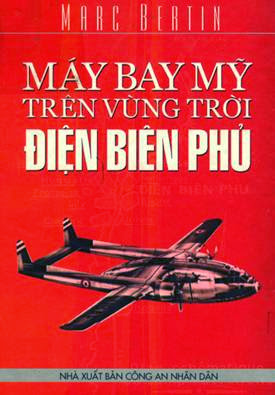 Máy Bay Mỹ Trên Vùng Trời Điện Biên Phủ (NXB Công An 2004) - Marc Bertin, 209 Trang