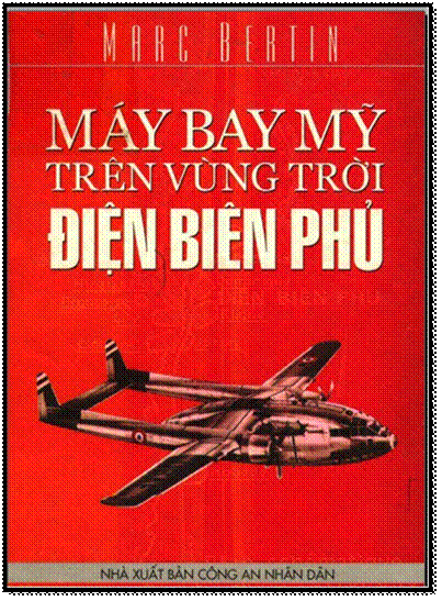 Máy Bay Mỹ Trên Vùng Trời Điện Biên Phủ (NXB Công An 2004) - Marc Bertin, 207 Trang