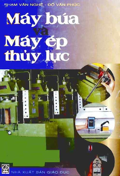 Máy Búa Và Máy Ép Thủy Lực (NXB Giáo Dục 2001) - Phạm Văn Nghệ, 182 Trang
