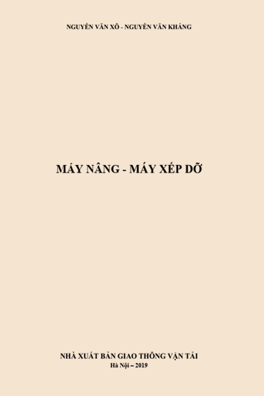 Máy Nâng - Máy Xếp Dỡ (NXB Giao Thông Vận Tải 2019) - Nguyễn Văn Xô, 248 Trang